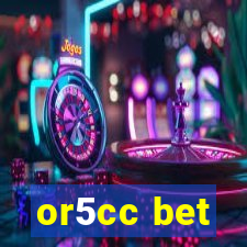 or5cc bet